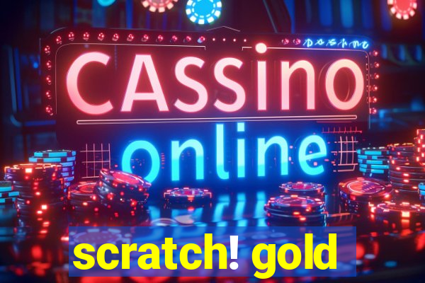 scratch! gold